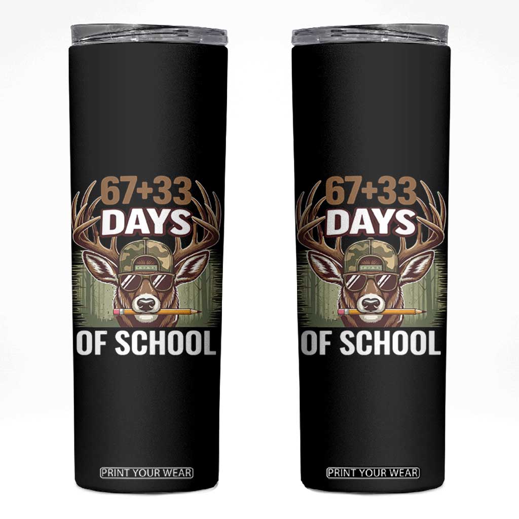 100 Days Of School Skinny Tumbler Funny 67 Six Seven Meme Deer School TS10 Black Print Your Wear