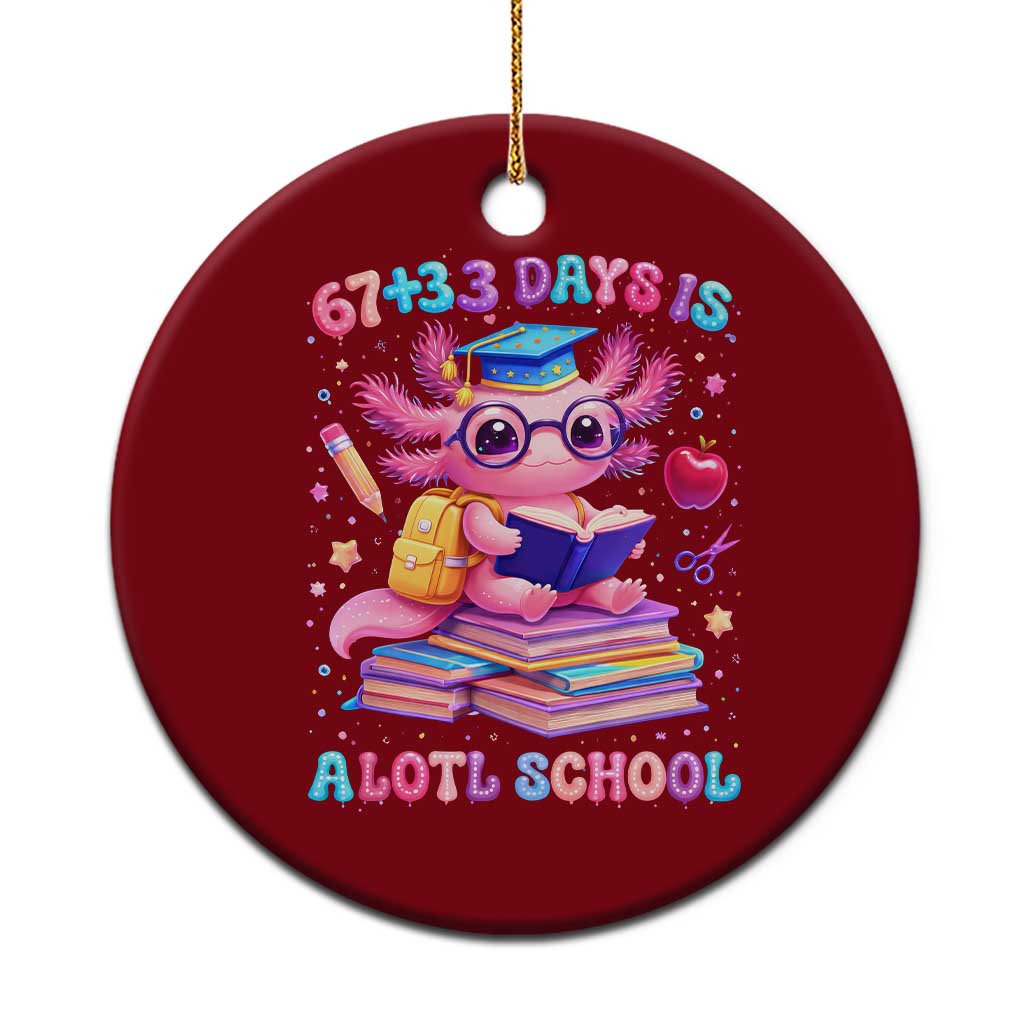 Axolotl 100 Days Of School Ceramic Ornament 100 Days Is Alotl School 67 33 Six Seven Meme TS10 1pc Red Print Your Wear