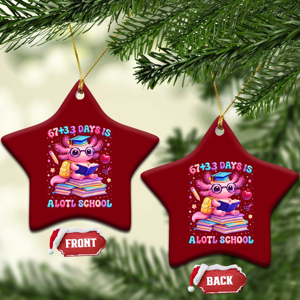 Axolotl 100 Days Of School Ceramic Ornament 100 Days Is Alotl School 67 33 Six Seven Meme TS10 Print Your Wear