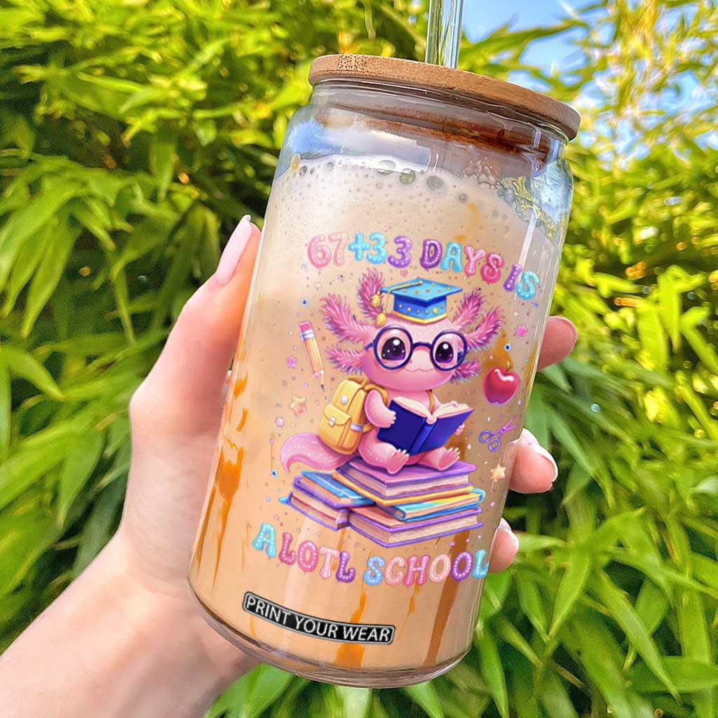 Axolotl 100 Days Of School Glass Can 100 Days Is Alotl School 67 33 Six Seven Meme TS10 Black Print Your Wear