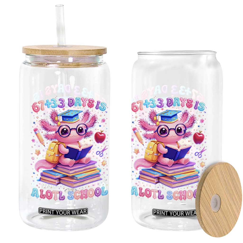 Axolotl 100 Days Of School Glass Can 100 Days Is Alotl School 67 33 Six Seven Meme TS10 Print Your Wear