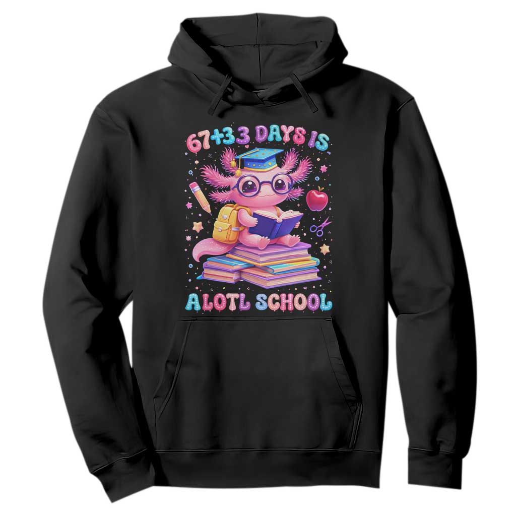 Axolotl 100 Days Of School Hoodie 100 Days Is Alotl School 67 33 Six Seven Meme TS10 Black Print Your Wear