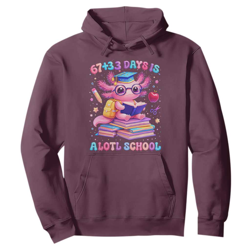 Axolotl 100 Days Of School Hoodie 100 Days Is Alotl School 67 33 Six Seven Meme TS10 Maroon Print Your Wear