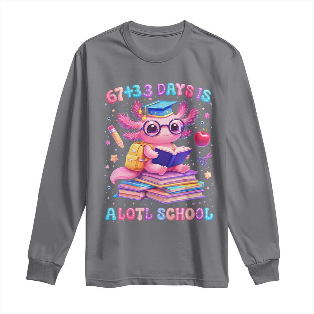 Axolotl 100 Days Of School Long Sleeve Shirt 100 Days Is Alotl School 67 33 Six Seven Meme TS10 Charcoal Print Your Wear