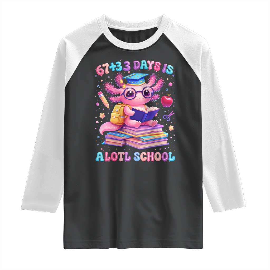 Axolotl 100 Days Of School Raglan Shirt 100 Days Is Alotl School 67 33 Six Seven Meme TS10 Black White Print Your Wear