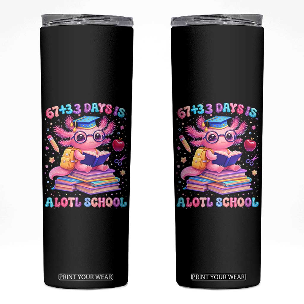 Axolotl 100 Days Of School Skinny Tumbler 100 Days Is Alotl School 67 33 Six Seven Meme TS10 Black Print Your Wear