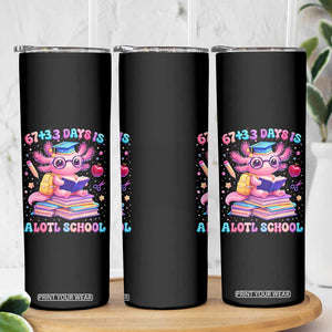 Axolotl 100 Days Of School Skinny Tumbler 100 Days Is Alotl School 67 33 Six Seven Meme TS10 Print Your Wear