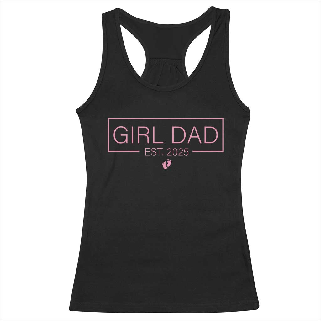 Girl Dad Est. 2025 Racerback Tank Top Expect Baby 2025 Fathers Day TS10 Black Print Your Wear