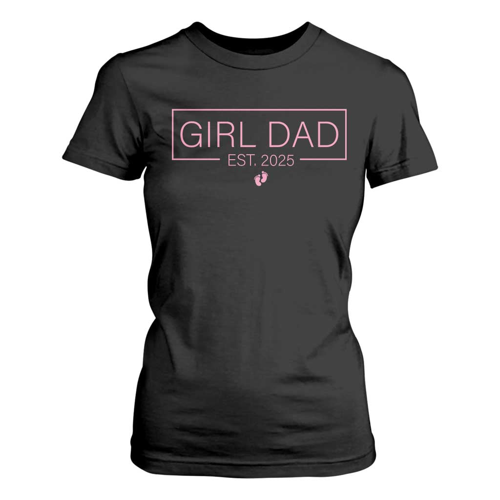 Girl Dad Est. 2025 T Shirt For Women Expect Baby 2025 Fathers Day TS10 Black Print Your Wear