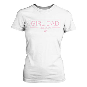 Girl Dad Est. 2025 T Shirt For Women Expect Baby 2025 Fathers Day TS10 White Print Your Wear