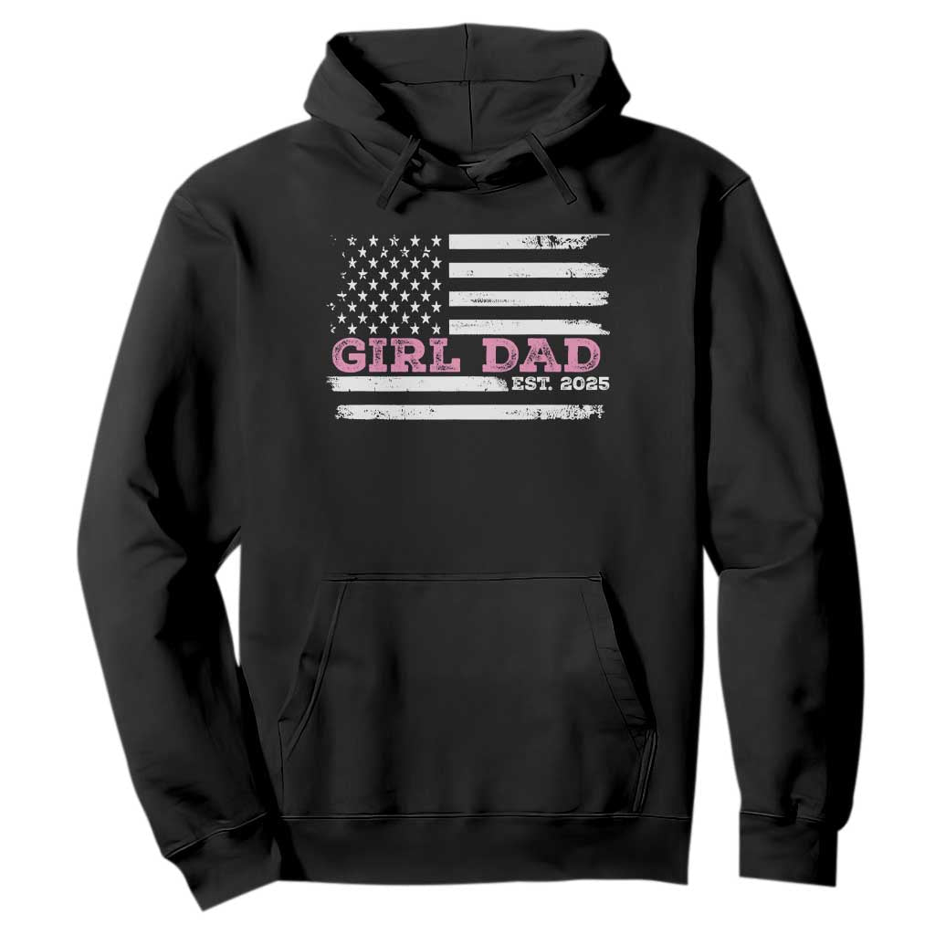 Dad Of Girl Est. 2025 Hoodie Father Girl To Be 2025 Daddy Fathers Day USA Flag TS10 Black Print Your Wear