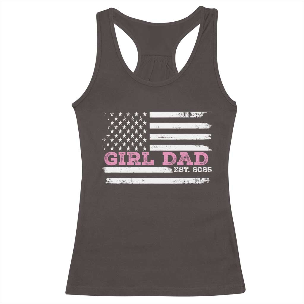 Dad Of Girl Est. 2025 Racerback Tank Top Father Girl To Be 2025 Daddy Fathers Day USA Flag TS10 Dark Chocolate Print Your Wear