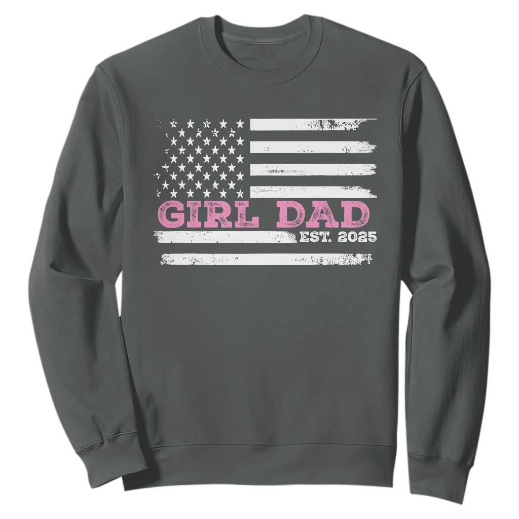 Dad Of Girl Est. 2025 Sweatshirt Father Girl To Be 2025 Daddy Fathers Day USA Flag TS10 Dark Heather Print Your Wear