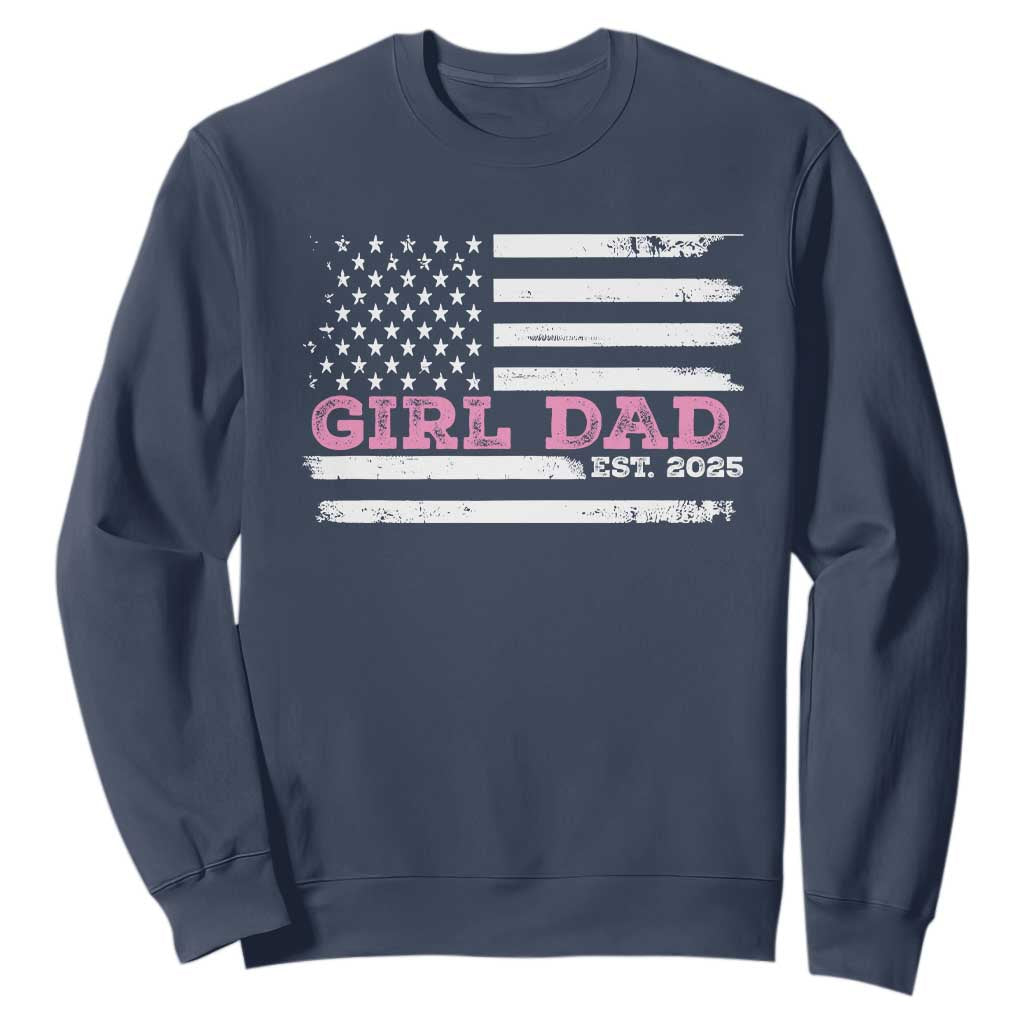 Dad Of Girl Est. 2025 Sweatshirt Father Girl To Be 2025 Daddy Fathers Day USA Flag TS10 Navy Print Your Wear