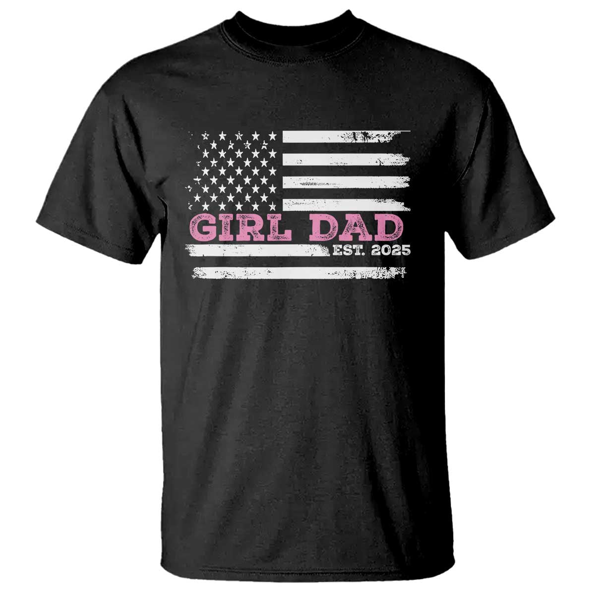 Dad Of Girl Est. 2025 T Shirt Father Girl To Be 2025 Daddy Fathers Day USA Flag TS10 Black Print Your Wear