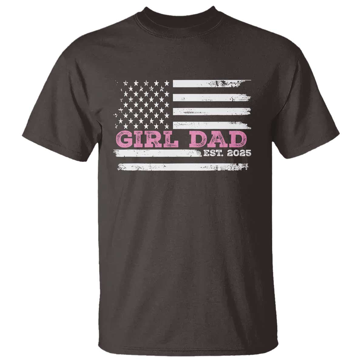 Dad Of Girl Est. 2025 T Shirt Father Girl To Be 2025 Daddy Fathers Day USA Flag TS10 Dark Chocolate Print Your Wear