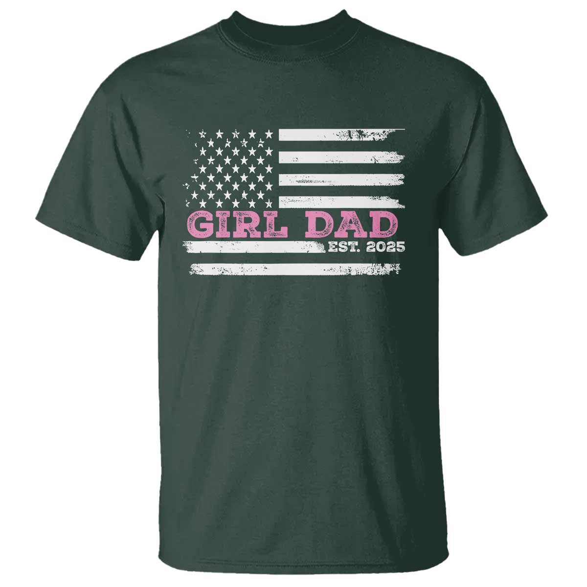 Dad Of Girl Est. 2025 T Shirt Father Girl To Be 2025 Daddy Fathers Day USA Flag TS10 Dark Forest Green Print Your Wear