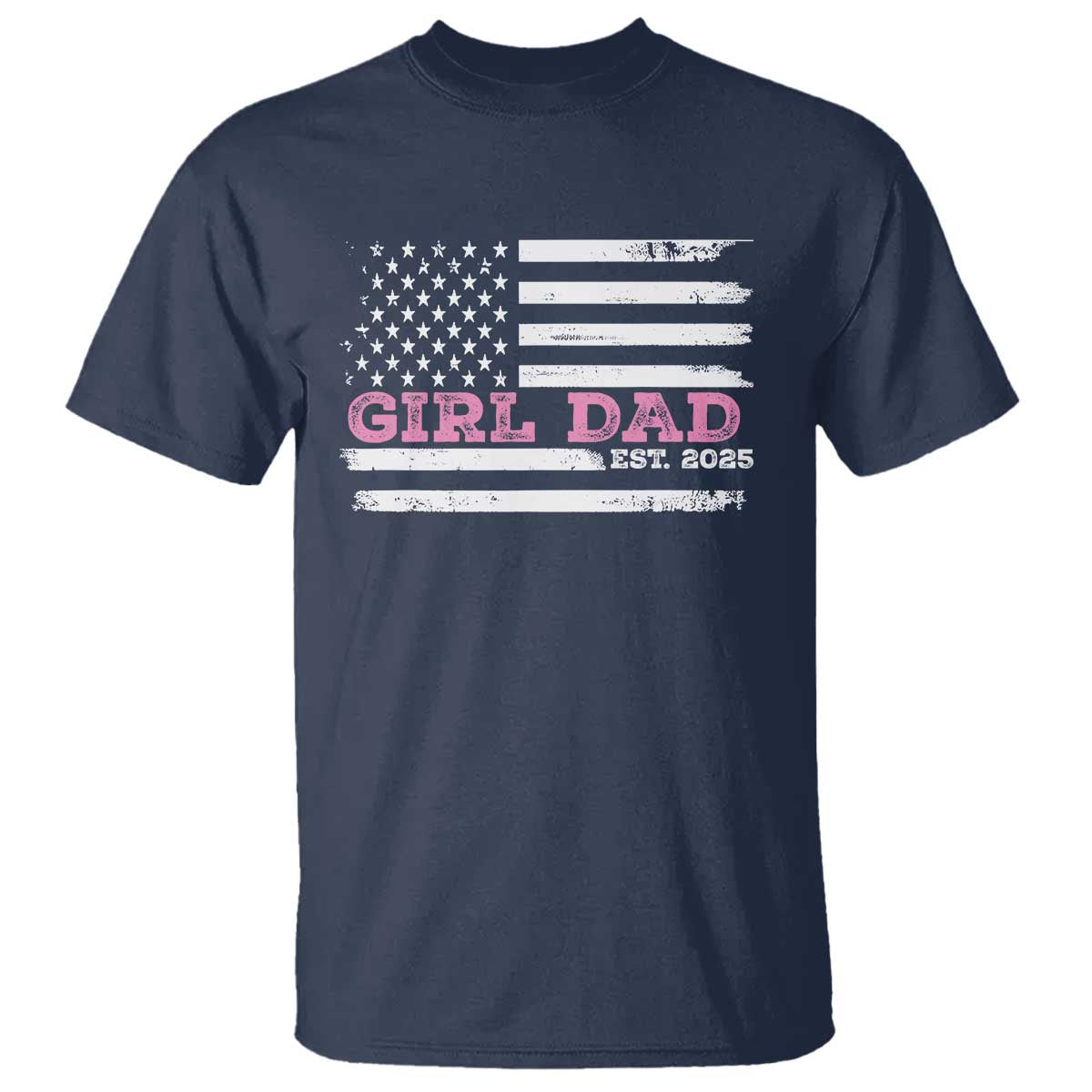Dad Of Girl Est. 2025 T Shirt Father Girl To Be 2025 Daddy Fathers Day USA Flag TS10 Navy Print Your Wear