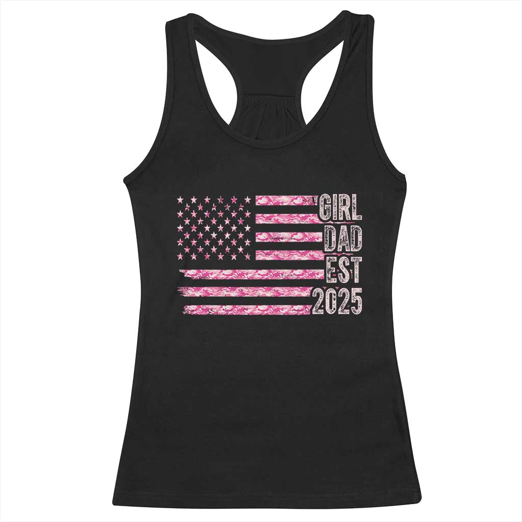 Dad Of Girl Est. 2025 Racerback Tank Top Father Girl To Be 2025 Daddy Camouflage Camo Flag TS10 Black Print Your Wear