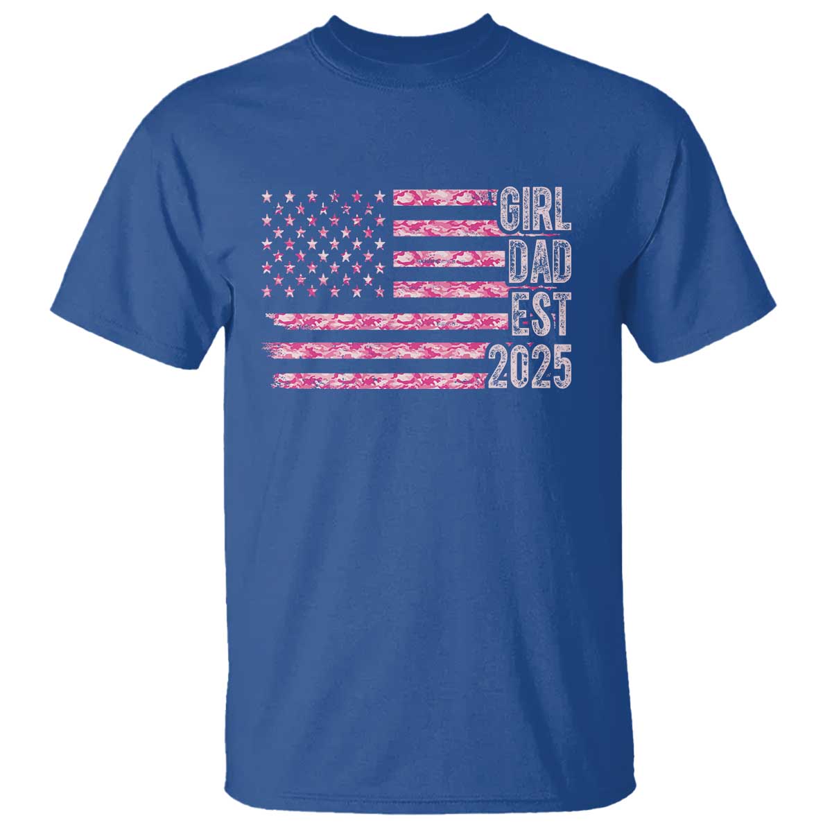 Dad Of Girl Est. 2025 T Shirt Father Girl To Be 2025 Daddy Camouflage Camo Flag TS10 Royal Blue Print Your Wear