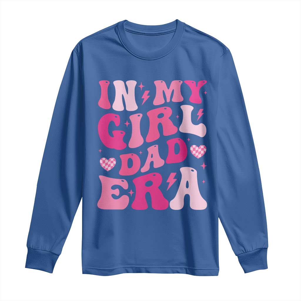 In My Dad Girl Era Long Sleeve Shirt Funny Fathers Day Gift 2025 TS10 Royal Blue Print Your Wear