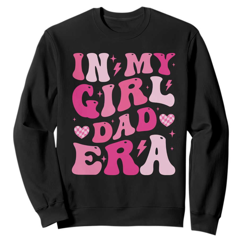 In My Dad Girl Era Sweatshirt Funny Fathers Day Gift 2025 TS10 Black Print Your Wear