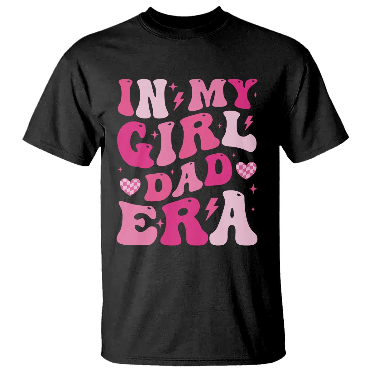 In My Dad Girl Era T Shirt Funny Fathers Day Gift 2025 TS10 Black Print Your Wear
