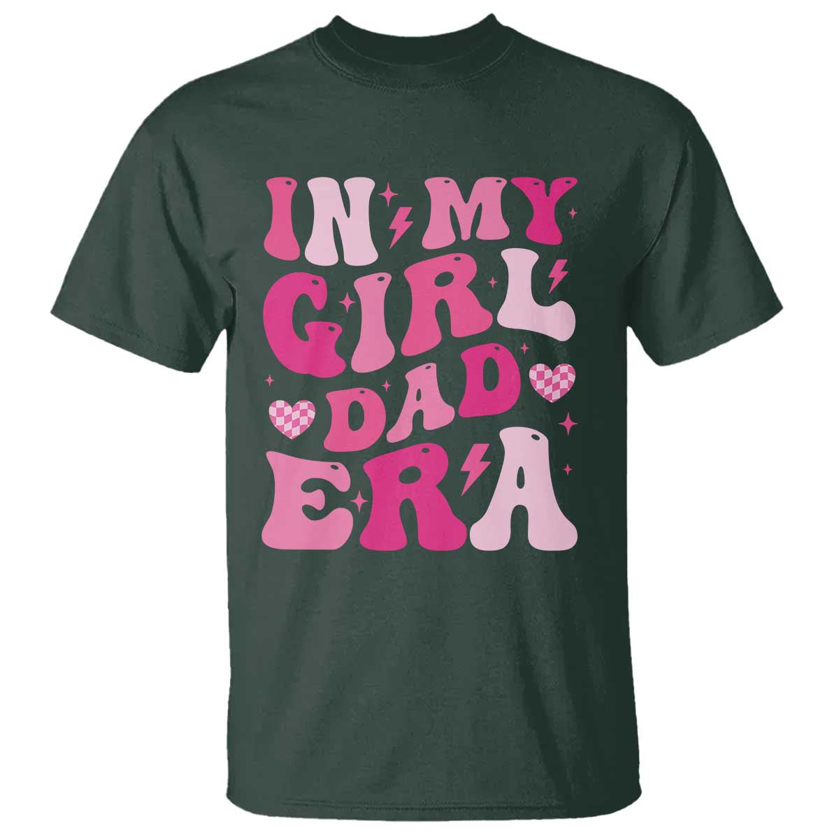 In My Dad Girl Era T Shirt Funny Fathers Day Gift 2025 TS10 Dark Forest Green Print Your Wear