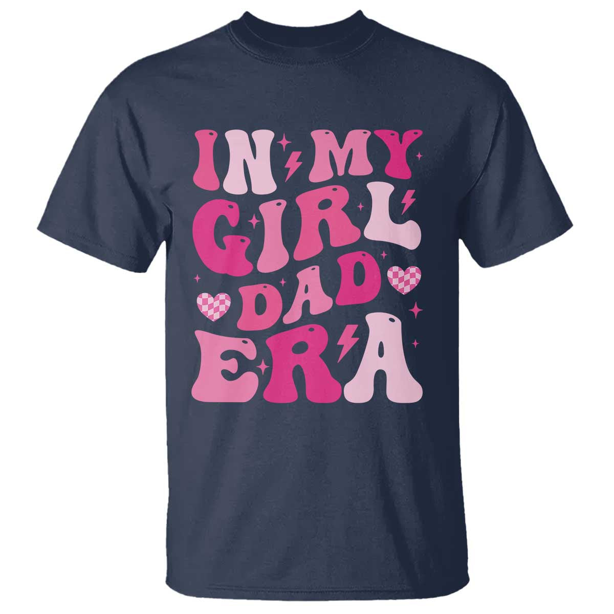 In My Dad Girl Era T Shirt Funny Fathers Day Gift 2025 TS10 Navy Print Your Wear