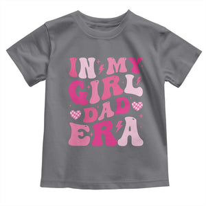 In My Dad Girl Era Toddler T Shirt Funny Fathers Day Gift 2025 TS10 Charcoal Print Your Wear