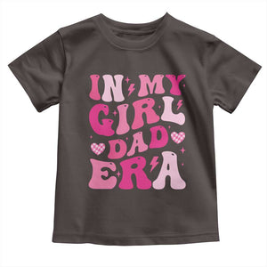 In My Dad Girl Era Toddler T Shirt Funny Fathers Day Gift 2025 TS10 Dark Chocolate Print Your Wear