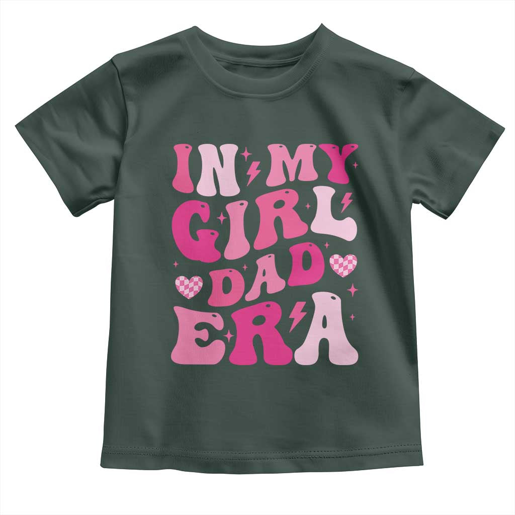 In My Dad Girl Era Toddler T Shirt Funny Fathers Day Gift 2025 TS10 Dark Forest Green Print Your Wear