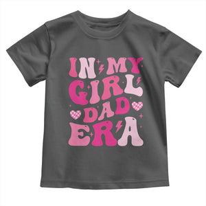 In My Dad Girl Era Toddler T Shirt Funny Fathers Day Gift 2025 TS10 Dark Heather Print Your Wear