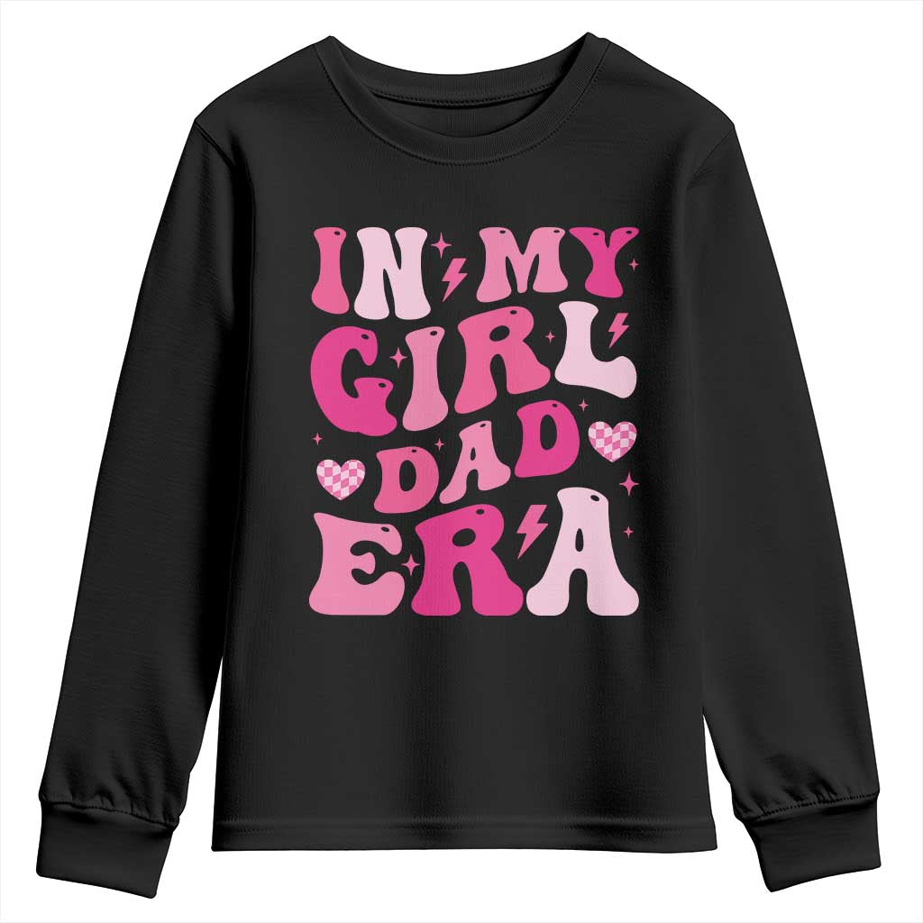In My Dad Girl Era Youth Sweatshirt Funny Fathers Day Gift 2025 TS10 Black Print Your Wear