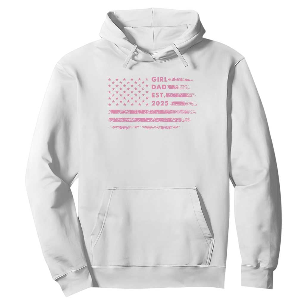 Girl Dad Est. 2025 Hoodie Expect Baby Fathers Day USA Flag TS10 White Print Your Wear