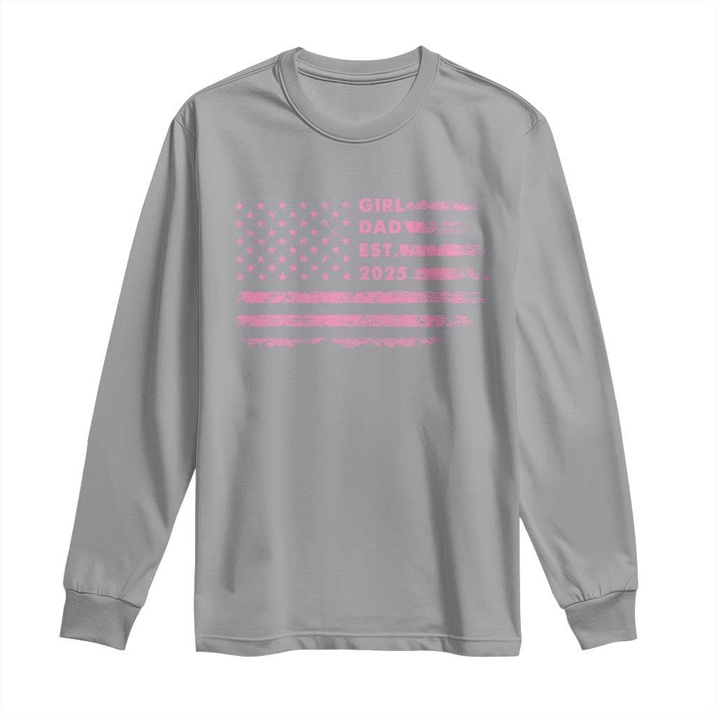 Girl Dad Est. 2025 Long Sleeve Shirt Expect Baby Fathers Day USA Flag TS10 Sport Gray Print Your Wear