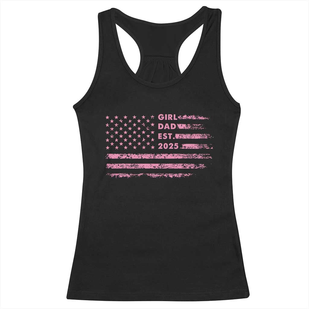 Girl Dad Est. 2025 Racerback Tank Top Expect Baby Fathers Day USA Flag TS10 Black Print Your Wear