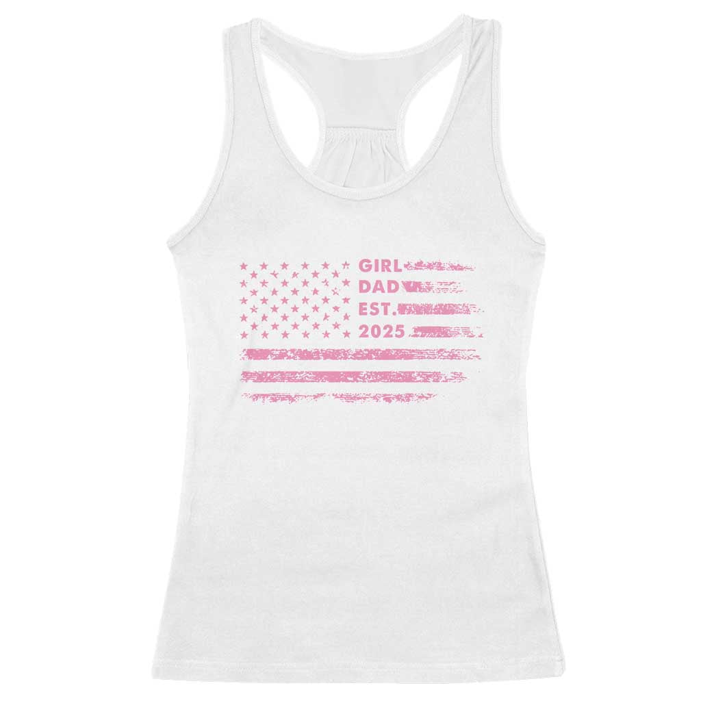 Girl Dad Est. 2025 Racerback Tank Top Expect Baby Fathers Day USA Flag TS10 White Print Your Wear