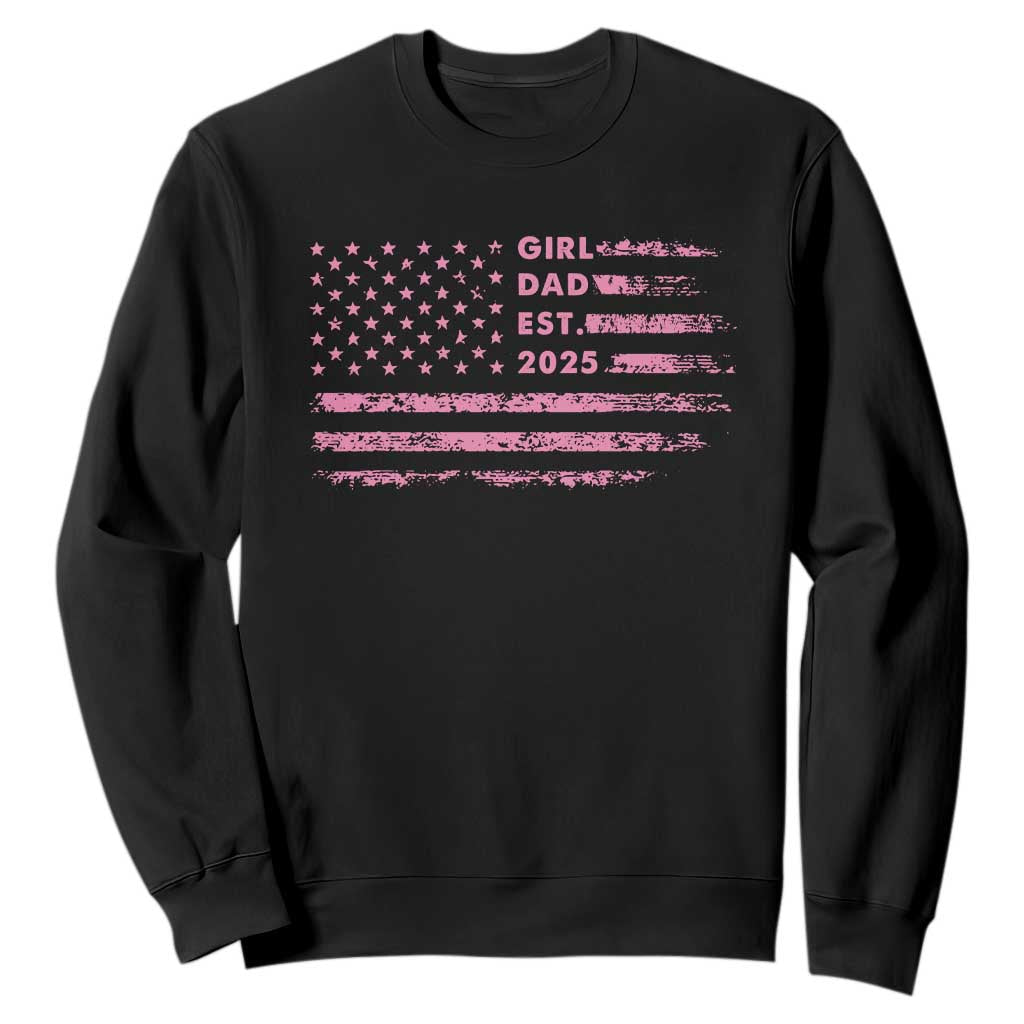 Girl Dad Est. 2025 Sweatshirt Expect Baby Fathers Day USA Flag TS10 Black Print Your Wear