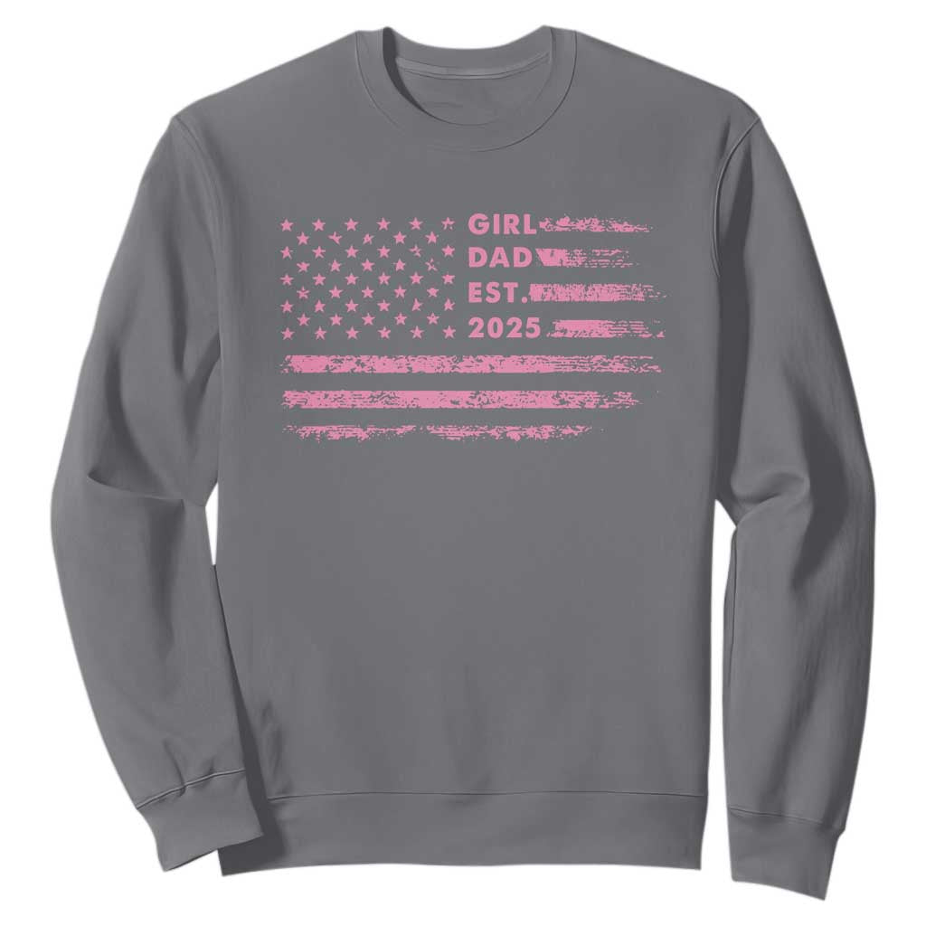 Girl Dad Est. 2025 Sweatshirt Expect Baby Fathers Day USA Flag TS10 Charcoal Print Your Wear
