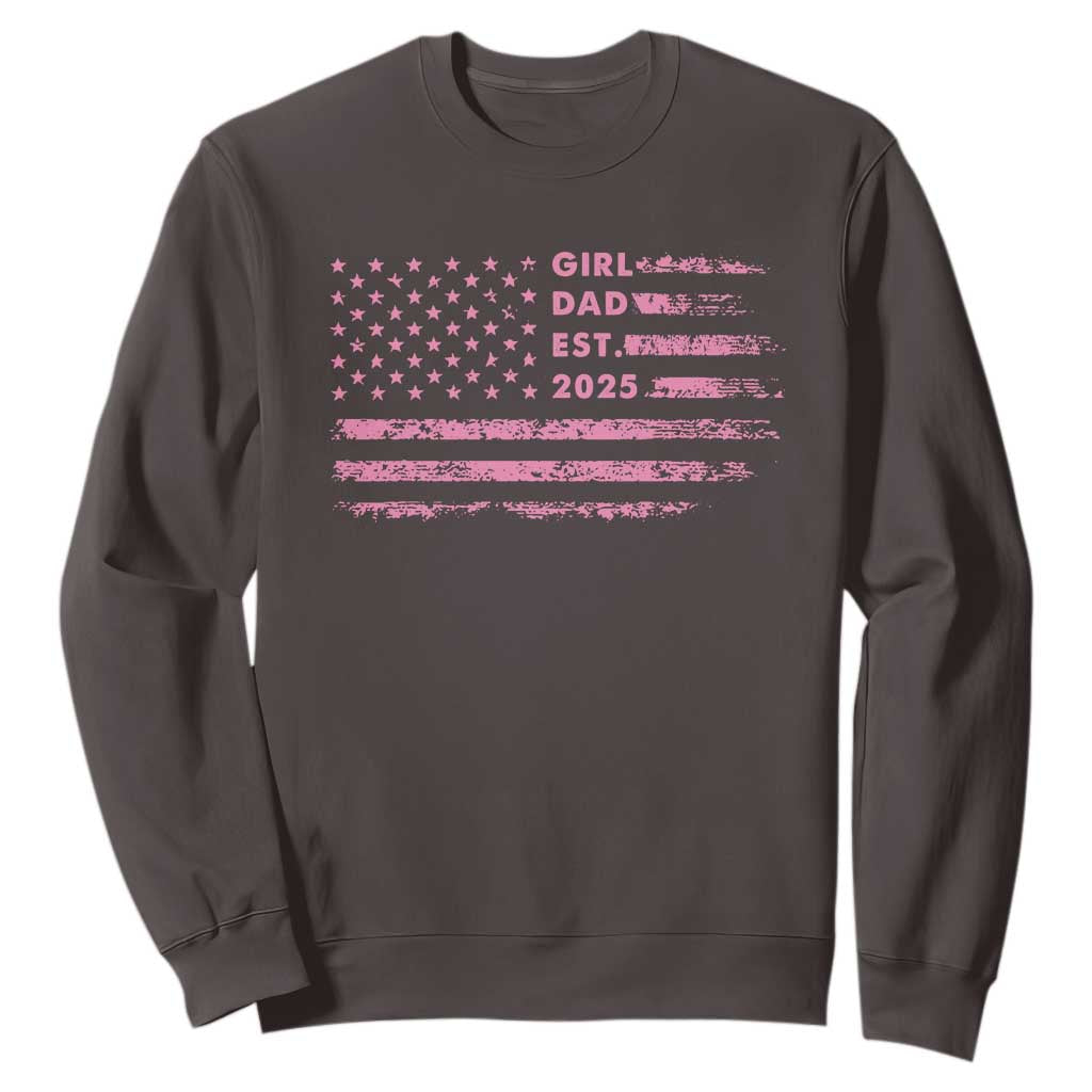 Girl Dad Est. 2025 Sweatshirt Expect Baby Fathers Day USA Flag TS10 Dark Chocolate Print Your Wear
