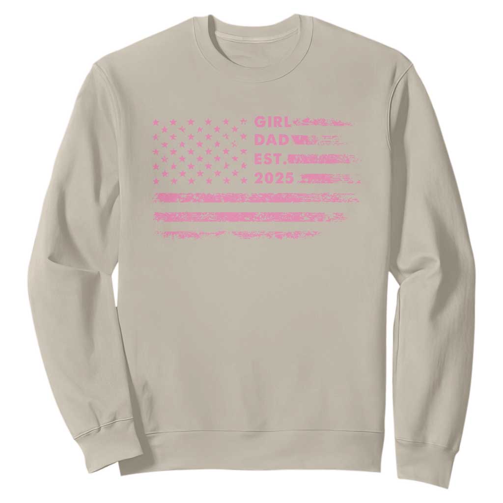 Girl Dad Est. 2025 Sweatshirt Expect Baby Fathers Day USA Flag TS10 Sand Print Your Wear