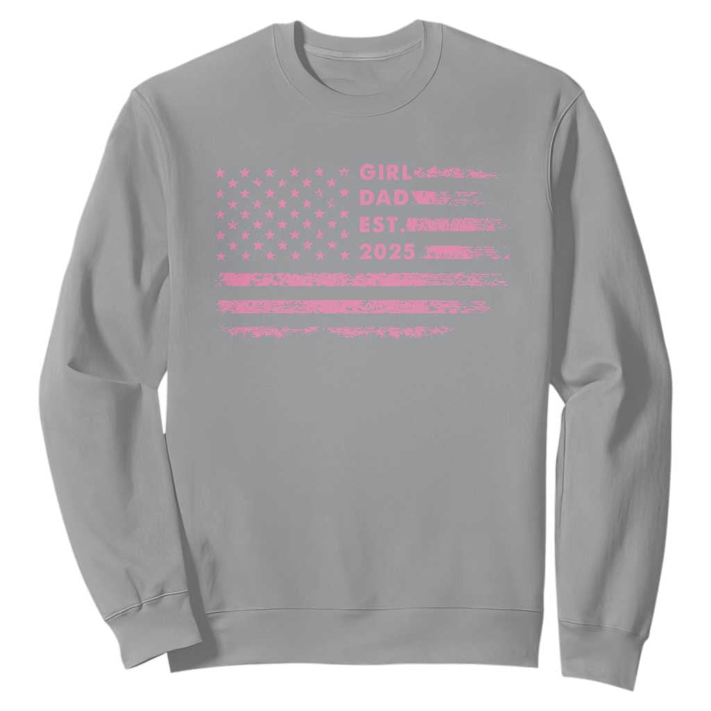 Girl Dad Est. 2025 Sweatshirt Expect Baby Fathers Day USA Flag TS10 Sport Gray Print Your Wear
