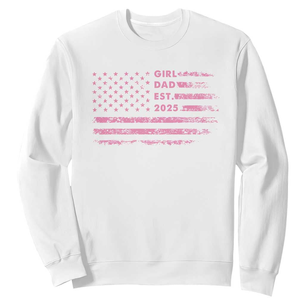 Girl Dad Est. 2025 Sweatshirt Expect Baby Fathers Day USA Flag TS10 White Print Your Wear