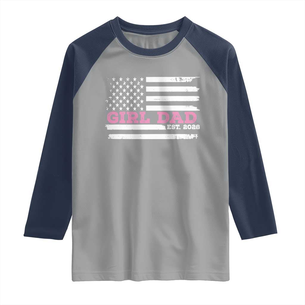 Dad Of Girl Est. 2026 Raglan Shirt Daddy Fathers Day USA Flag TS10 Sport Gray Navy Print Your Wear