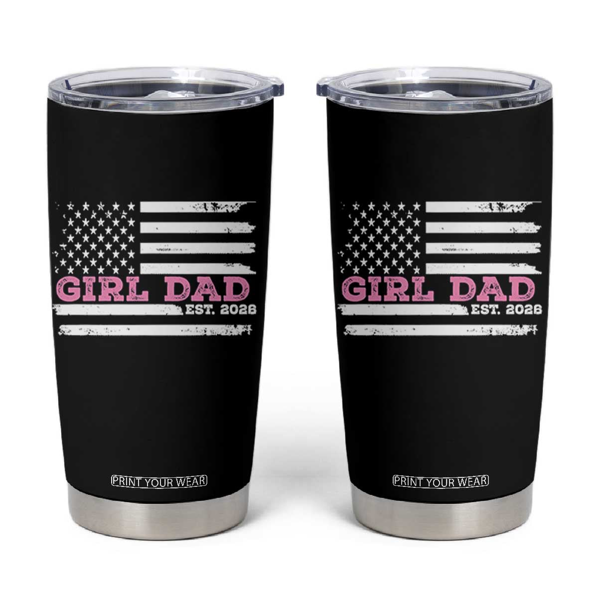 Dad Of Girl Est. 2026 Tumbler Cup Daddy Fathers Day USA Flag TS10 Black Print Your Wear