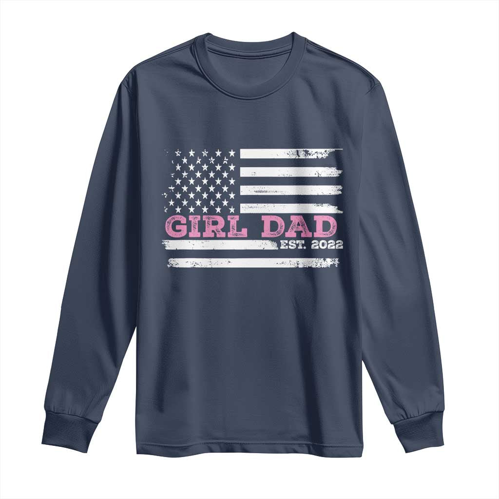Dad Of Girl Est. 2022 Long Sleeve Shirt Father Girl To Be 2022 Daddy Fathers Day USA Flag TS10 Navy Print Your Wear