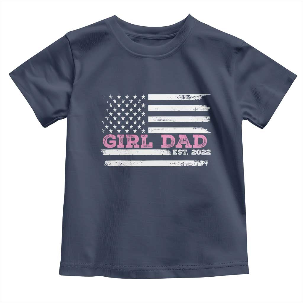 Dad Of Girl Est. 2022 Toddler T Shirt Father Girl To Be 2022 Daddy Fathers Day USA Flag TS10 Navy Print Your Wear
