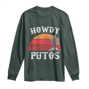 Howdy Putos Long Sleeve Shirt Funny Cactus Retro Vintage TS10 Dark Forest Green Print Your Wear