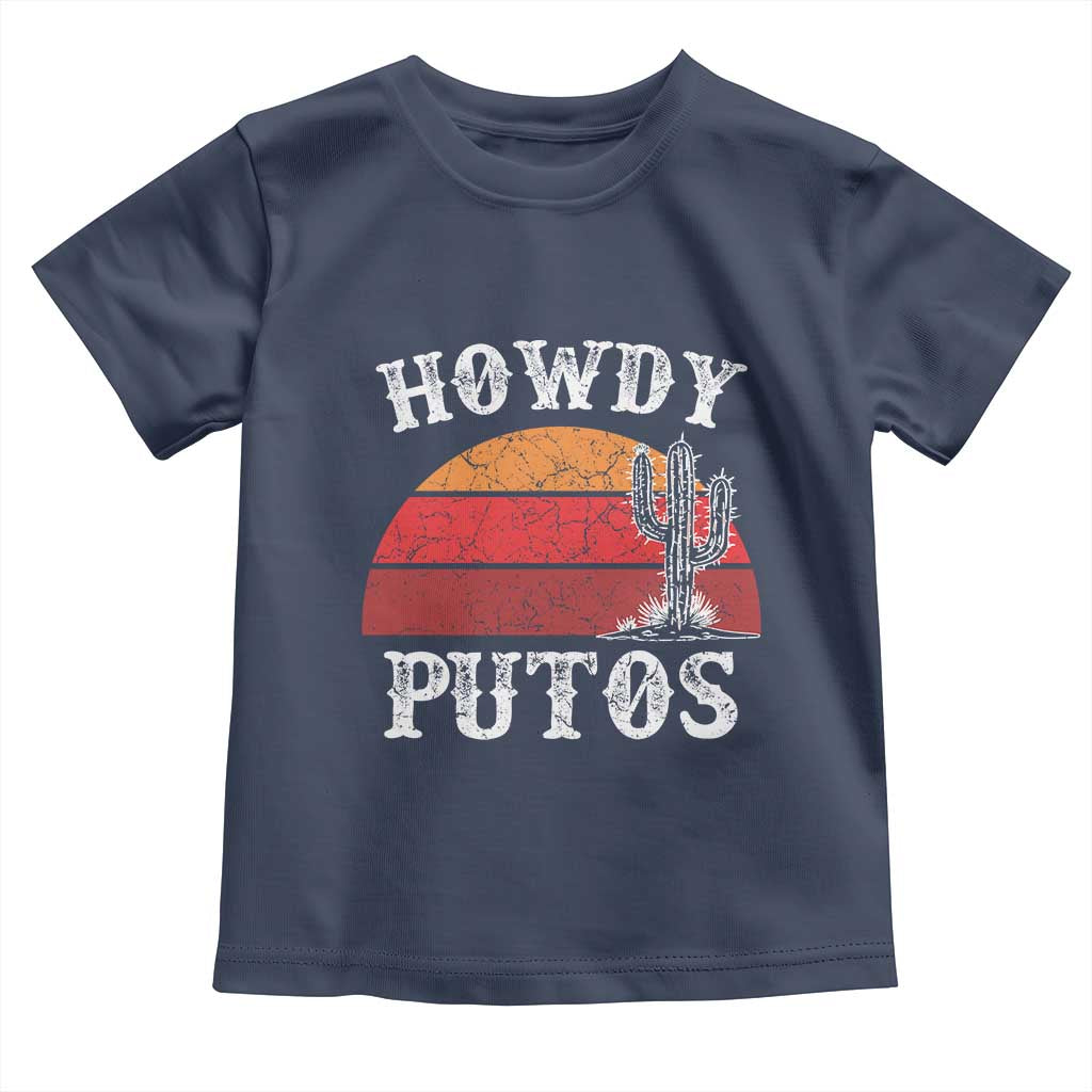 Howdy Putos Toddler T Shirt Funny Cactus Retro Vintage TS10 Navy Print Your Wear